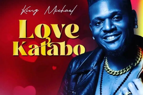Love Katabo By King Michael (Lyrics)